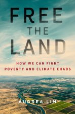 Free the Land: The Root Cause of Inequality and the Fight for a Better Future