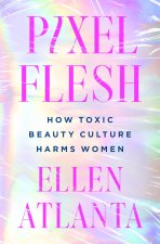 Pixel Flesh: How Toxic Beauty Culture Harms Women