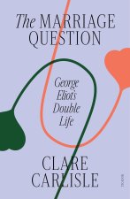 The Marriage Question: George Eliot's Double Life
