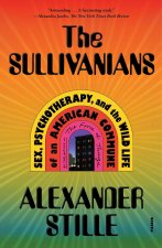 The Sullivanians: Sex, Psychotherapy, and the Wild Life of an American Commune