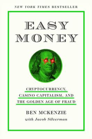 Easy Money: Cryptocurrency, Casino Capitalism, and the Golden Age of Fraud (Jacob Silverman)(Brožovaná)