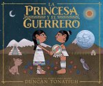 La Princesa Y El Guerrero: Una Historia de DOS Volcanes (the Princess and the Warrior Spanish Edition)