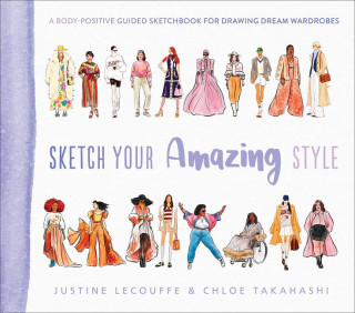 Sketch Your Amazing Style: A Body-Positive Guided Sketchbook for Drawing Dream Wardrobes