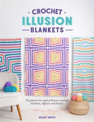 Crochet Illusion Blankets: 15 Patterns for Optical Illusion Crochet Blankets, Afghans and Throws