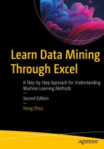 Learn Data Mining Through Excel: A Step-By-Step Approach for Understanding Machine Learning Methods