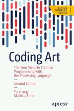 Coding Art: The Four Steps to Creative Programming with the Processing Language
