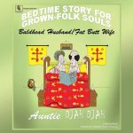 Bald Headed Husband/Fat Butt Wife: Bedtime Stories for Grown Folk Souls