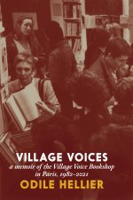 Village Voices: A Memoir of the Village Voice Bookstore, Paris, 1982-2012