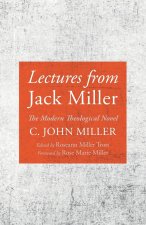 Lectures from Jack Miller: The Modern Theological Novel