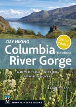 Day Hiking Columbia Gorge, 2nd Edition: Waterfalls * Vistas * State Parks * National Scenic Area
