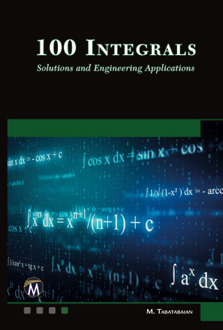 100 Integrals: Solutions and Engineering Applications