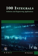 100 Integrals: Solutions and Engineering Applications