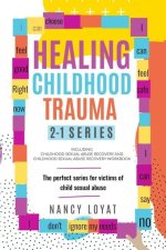 Healing Childhood Trauma 2-1 Series: The perfect series for victims of child sexual abuse