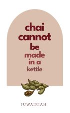 chai cannot be made in a kettle: poems of diaspora and belonging