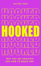 Hooked: Why We Are Addicted and How to Break Free
