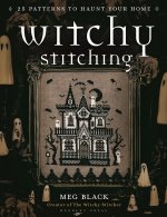 Witchy Stitching: 25 Patterns to Haunt Your House