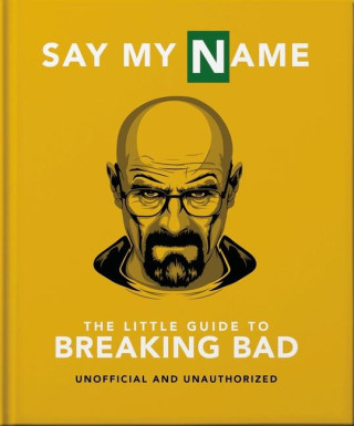 The Little Guide to Breaking Bad: The Most Addictive TV Show Ever Made