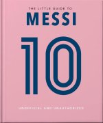 The Little Book of Messi: Over 170 Winning Quotes!