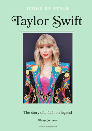 Icons of Style - Taylor Swift: The Story of a Fashion Icon