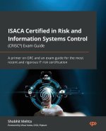 ISACA Certified in Risk and Information Systems Control (CRISC(R)) Exam Guide: A primer on GRC and an exam guide for the most recent and rigorous IT r