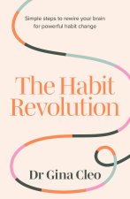 The Habit Revolution: How to Surprise Your Brain for Powerful Behaviour Change