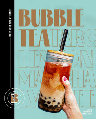 Bubble Tea: Make Your Own at Home! (Kemény kötésű)