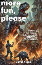 More Fun, Please: Adventures in Pop Culture