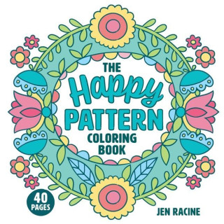 The Happy Pattern Coloring Book: Simple, Fun, Stress-Relieving Patterns for Everyone