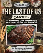The Unofficial the Last of Us Cookbook: 70 Sustaining (and Surprisingly Delicious) Recipes for Survivors