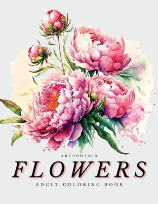 Flowers Coloring Book - a Botanical Adventure for Nature Lovers and Art Enthusiasts: Stunning Blooming Beauty Illustrations for Relaxation and Mindful