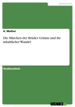 Die Märchen der Brüder Grimm und ihr inhaltlicher Wandel