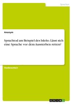 Sprachtod am Beispiel des Isle?o. Lässt sich eine Sprache vor dem Aussterben retten?