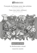 BABADADA black-and-white, Français de Suisse avec des articles - Tatar (latin characters) (in latin script), le dictionnaire visuel - visual dictionar