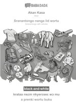 BABADADA black-and-white, Akan Kasa - Sranantongo with articles (in srn script), krataa ns?m nkyer?se? w? mu - visual dictionary (in srn script)