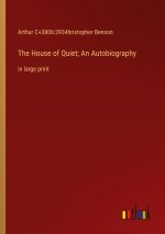 The House of Quiet; An Autobiography