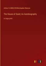 The House of Quiet; An Autobiography