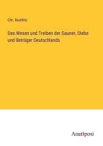 Das Wesen und Treiben der Gauner, Diebe und Betrüger Deutschlands