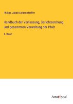 Handbuch der Verfassung, Gerichtsordnung und gesammten Verwaltung der Pfalz