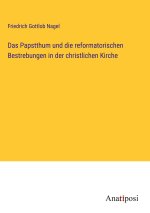 Das Papstthum und die reformatorischen Bestrebungen in der christlichen Kirche