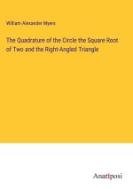 The Quadrature of the Circle the Square Root of Two and the Right-Angled Triangle