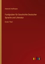 Fundgruben für Geschichte Deutscher Sprache und Litteratur