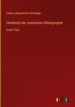Handbuch der classischen Bibliographie
