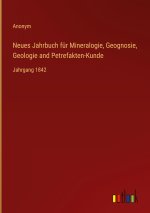 Neues Jahrbuch für Mineralogie, Geognosie, Geologie and Petrefakten-Kunde