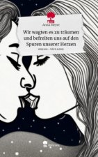 Wir wagten es zu träumen und befreiten uns auf den Spuren unserer Herzen. Life is a Story - story.one