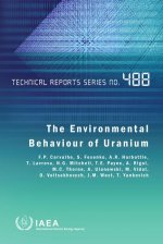The Environmental Behaviour of Uranium: Technical Report Series No. 488