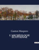 L?ARCHÉOLOGIE ÉGYPTIENNE