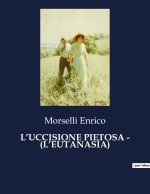 L?UCCISIONE PIETOSA - (L?EUTANASÍA)