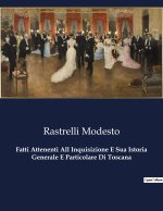 Fatti Attenenti All Inquisizione E Sua Istoria Generale E Particolare Di Toscana