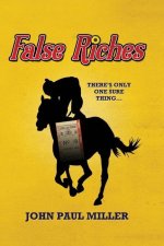 False Riches: There's only one sure thing...