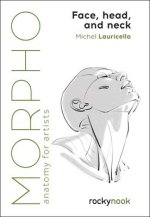 Morpho: Face, Head, and Neck: Anatomy for Artists